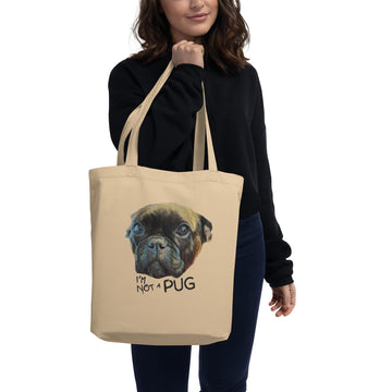 "I'm Not a PUG" | Organic Cotton Eco Tote Bag | Dog Lovers, French Bulldog