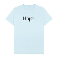 Light Blue I Believe in Hope  | Organic, Recycled  T-Shirt | Gender Neutral