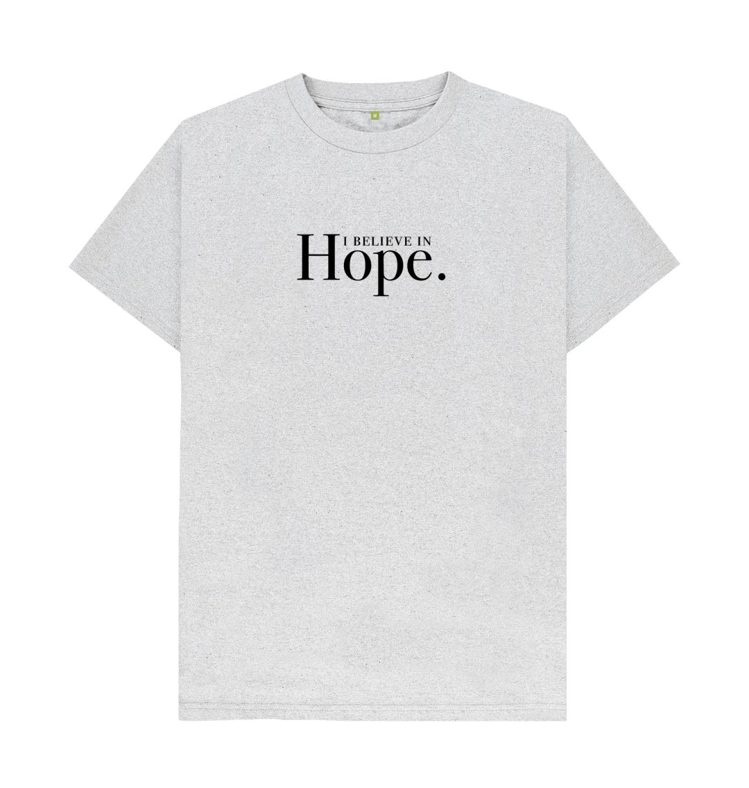 Grey I Believe in Hope  | Organic, Recycled  T-Shirt | Gender Neutral