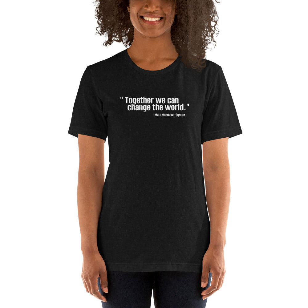"Together We Can Change the World" | Gender Neutral T-shirt | Bella + Canvas